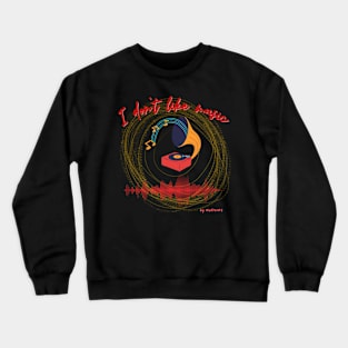 NON-MUSICIAN | I don't like music Crewneck Sweatshirt